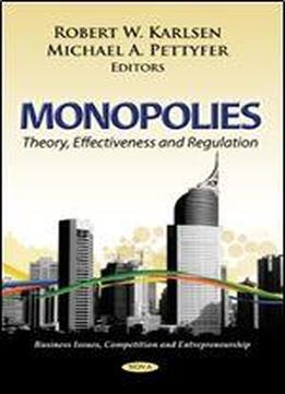 Monopolies: Theory, Effectiveness And Regulation
