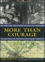 More Than Courage: Sicily, Naples-Foggia, Anzio, Rhineland, Ardennes-Alsace, Central Europe: The Combat History Of The 5