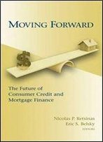 Moving Forward: The Future Of Consumer Credit And Mortgage Finance