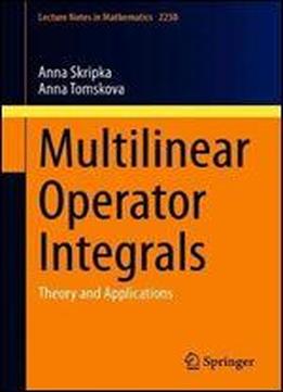 Multilinear Operator Integrals: Theory And Applications (lecture Notes In Mathematics)