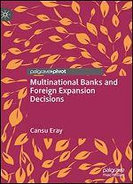 Multinational Banks And Foreign Expansion Decisions