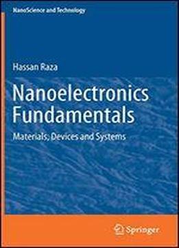 Nanoelectronics Fundamentals: Materials, Devices And Systems (nanoscience And Technology)