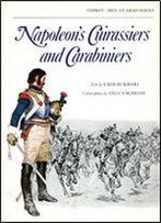 Napoleon's Cuirassiers & Carabiniers (Men-At-Arms Series 64)