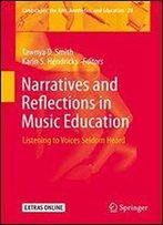 Narratives And Reflections In Music Education: Listening To Voices Seldom Heard