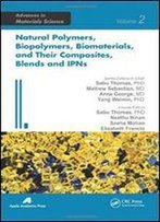 Natural Polymers, Biopolymers, Biomaterials, And Their Composites, Blends, And Ipns