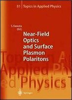 Near-Field Optics And Surface Plasmon Polaritons (Topics In Applied Physics Book 81)