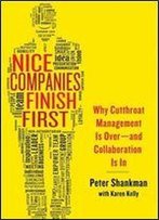 Nice Companies Finish First: Why Cutthroat Management Is Over And Collaboration Is In