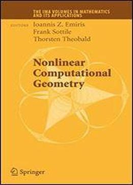 Nonlinear Computational Geometry (the Ima Volumes In Mathematics And Its Applications)