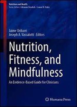 Nutrition, Fitness, And Mindfulness: An Evidence-based Guide For Clinicians