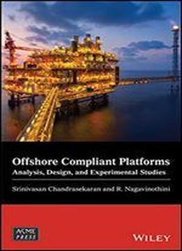 Offshore Compliant Platforms: Analysis, Design And Experimental Studies