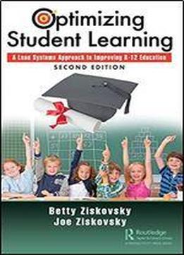 Optimizing Student Learning: A Lean Systems Approach To Improving K-12 Education, Second Edition