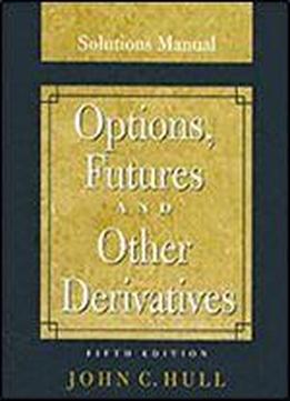 Options, Futures And Other Derivatives, Solutions Manual