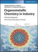Organometallic Chemistry In Industry: A Practical Approach