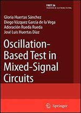 Oscillation-based Test In Mixed-signal Circuits (frontiers In Electronic Testing)
