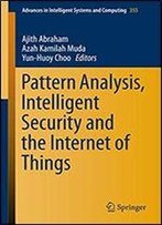 Pattern Analysis, Intelligent Security And The Internet Of Things (Advances In Intelligent Systems And Computing Book 355)