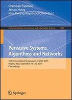 Pervasive Systems, Algorithms And Networks: 16th International Symposium, I-Span 2019, Naples, Italy, September 16-20, 2019, Proceedings