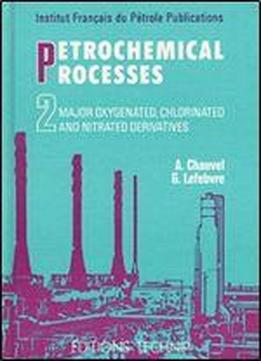Petrochemical Processes (volume 2: Major Oxygenated, Chlorinated, And Nitrated Derivatives) (english And Spanish Edition)