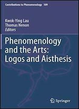 Phenomenology And The Arts: Logos And Aisthesis