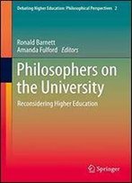 Philosophers On The University: Reconsidering Higher Education
