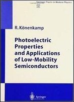 Photoelectric Properties And Applications Of Low-Mobility Semiconductors (Springer Tracts In Modern Physics) (V. 167)