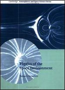Physics Of The Space Environment (cambridge Atmospheric And Space Science Series)
