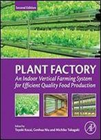 Plant Factory: An Indoor Vertical Farming System For Efficient Quality Food Production