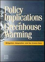 Policy Implications Of Greenhouse Warming: Mitigation, Adaptation, And The Science Base