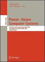 Power-Aware Computer Systems: Third International Workshop, Pacs 2003, San Diego, Ca, Usa, December 1, 2003, Revised Papers (Lecture Notes In Computer Science)