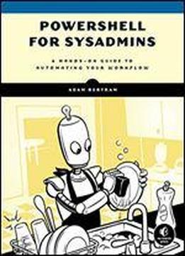 Powershell For Sysadmins: Workflow Automation Made Easy