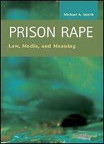 Prison Rape: Law, Media, And Meaning