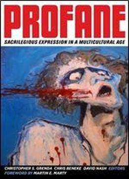 Profane: Sacrilegious Expression In A Multicultural Age