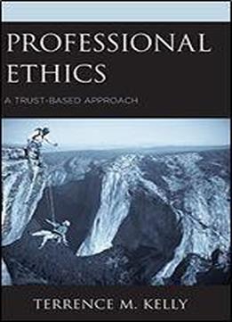 Professional Ethics: A Trust-based Approach