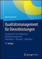 Qualittsmanagement Fr Dienstleistungen: Handbuch Fr Ein Erfolgreiches Qualittsmanagement. Grundlagen Konzepte Methoden