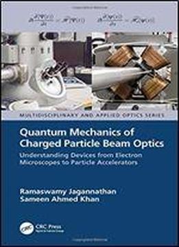 Quantum Mechanics Of Charged Particle Beam Optics