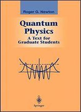 Quantum Physics: A Text For Graduate Students