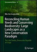 Reconciling Human Needs And Conserving Biodiversity: Large Landscapes As A New Conservation Paradigm: The Lake Tumba, Democratic Republic Of Congo