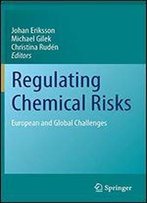Regulating Chemical Risks: European And Global Challenges