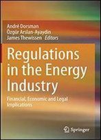 Regulations In The Energy Industry: Financial, Economic And Legal Implications