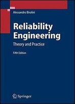 Reliability Engineering: Theory And Practice