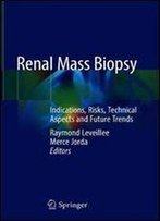 Renal Mass Biopsy: Indications, Risks, Technical Aspects And Future Trends