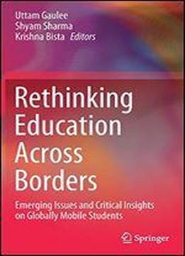 Rethinking Education Across Borders: Emerging Issues And Critical Insights On Globally Mobile Students
