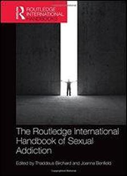 Routledge International Handbook Of Sexual Addiction (routledge International Handbooks)