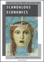 Scandalous Economics: Gender And The Politics Of Financial Crises