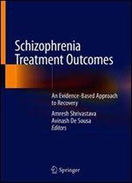 Schizophrenia Treatment Outcomes: An Evidence-based Approach To Recovery