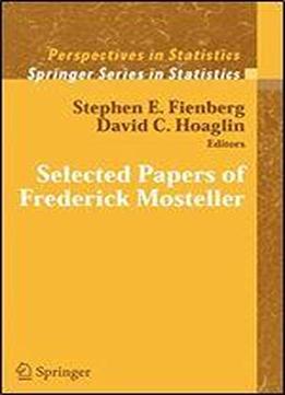 Selected Papers Of Frederick Mosteller (springer Series In Statistics)