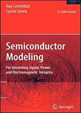 Semiconductor Modeling:: For Simulating Signal, Power, And Electromagnetic Integrity