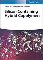 Silicon Containing Hybrid Copolymers: Synthesis, Properties, And Applications