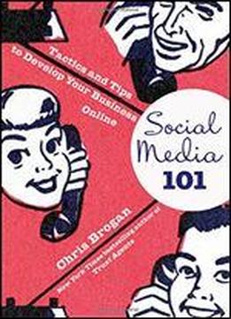 Social Media 101: Tactics And Tips To Develop Your Business Online