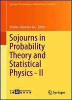 Sojourns In Probability Theory And Statistical Physics - Ii