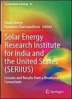 Solar Energy Research Institute For India And The United States (Seriius): Lessons And Results From A Binational Consortium